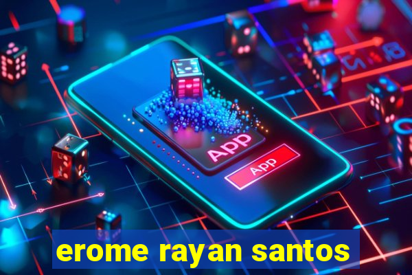 erome rayan santos